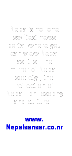 Text Box: Nepal's no. one swiftest news portal where you can view Nepal as it is .The mirror of Nepali society , the reflection of Nepali philosophy and culture   
www. Nepalsansar.co.nr
